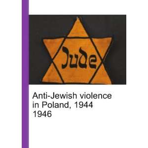  Anti Jewish violence in Poland, 1944 1946 Ronald Cohn 