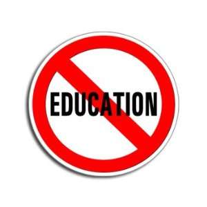  NO EDUCATION   Window Bumper Laptop Sticker Automotive