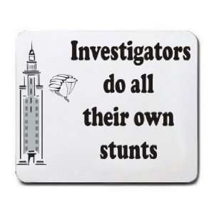    Investigators do all their own stunts Mousepad