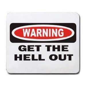  WARNING GET THE HELL OUT Mousepad