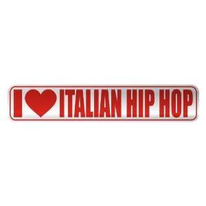     I LOVE ITALIAN HIP HOP  STREET SIGN MUSIC