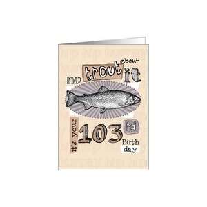  No trout about it   103 years old Card Toys & Games