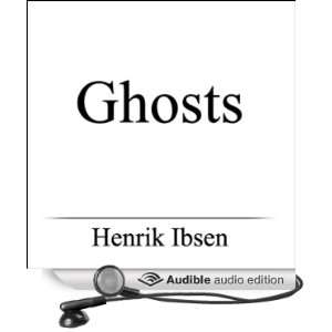  Ghosts (Audible Audio Edition) Henrik Ibsen, Flo Gibson 
