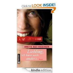 Liebling, ich kann auch anders Roman (German Edition) Annette Kast 