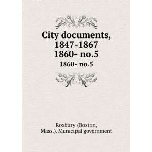  City documents, 1847 1867. 1860  no.5 Mass.). Municipal 