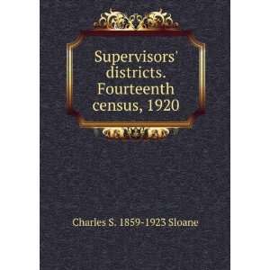   districts. Fourteenth census, 1920 Charles S. 1859 1923 Sloane Books
