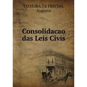  Consolidacao das Leis Civis Augusto TEIXEIRA DE FREITAS 