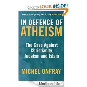 In Defence of Atheism  The Case Against Christianity, Judaism and 