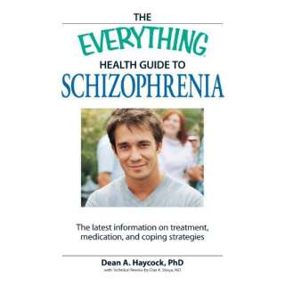 The Everything Health Guide to Schizophrenia The latest information 