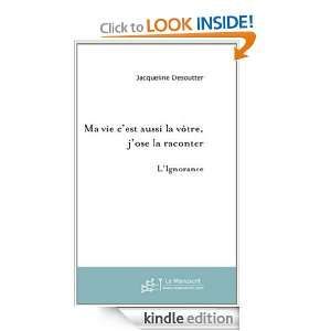 Ma Vie CEst Aussi la Votre, JOse la Raconter (French Edition 