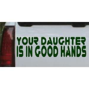  Dark Green 58in X 17.4in    Your Daughter is In Good Hands 