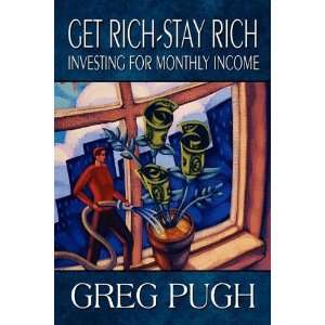  Get Rich Stay Rich Investing for Monthly Income 