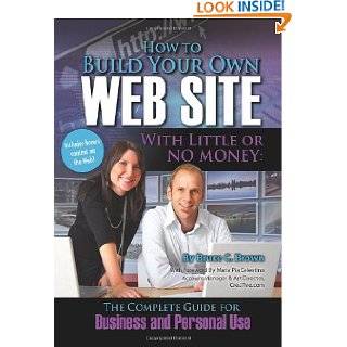 How to Build Your Own Web Site With Little or No Money The Complete 