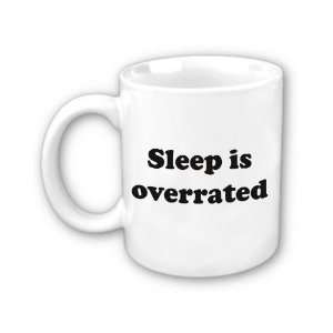  Sleep is overrated Coffee Mug 