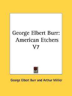 George Elbert Burr American Etchers V7 NEW 9781432566074  
