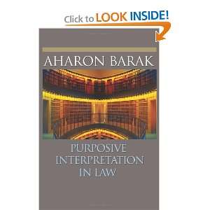  Purposive Interpretation in Law [Paperback] Aharon Barak Books