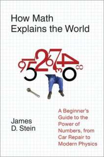How Math Explains the World A Guide to the Power of Numbers, from Car 