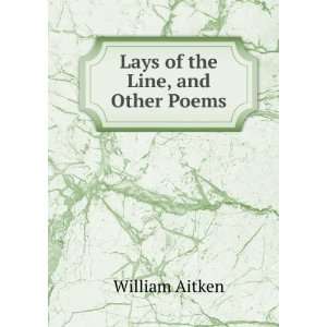  Lays of the Line, and Other Poems William Aitken Books