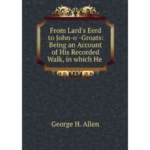   an Account of His Recorded Walk, in which He . George H. Allen Books