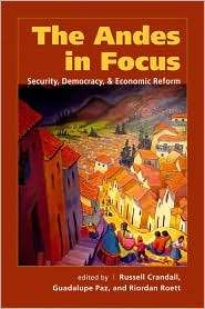 The Andes in Focus Security, Democracy, and Economic Reform 