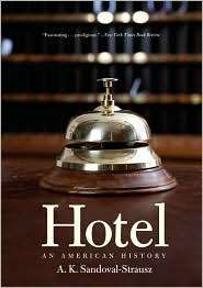 Hotel An American History, (0300142021), Andrew K. Sandoval Strausz 