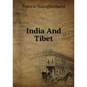  India And Tibet Francis Younghusband Books