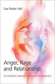 Anger, Rage and Relationship An Empathic Approach to Anger Management 