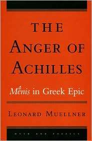The Anger of Achilles Menis in Greek Epic, (0801432308), Leonard 