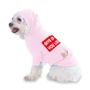 GIVE UP YOU LOSE Hooded (Hoody) T Shirt with pocket for your Dog or 