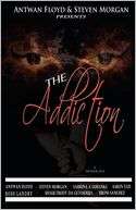 The Addiction An Anthology Antwan Floyd