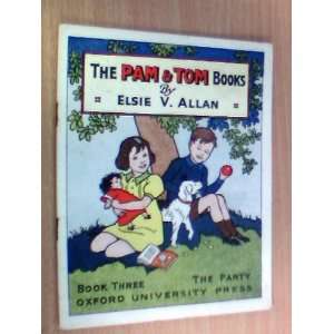  The Pam & Tom Books Book Three, The Party Elsie V Allan Books