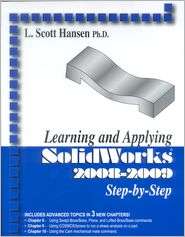 Learning and Applying SolidWorks 2008 2009 Step by Step, (083113366X 
