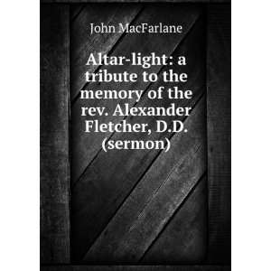 Altar light a tribute to the memory of the rev. Alexander Fletcher, D 