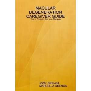  MACULAR DEGENERATION CAREGIVER GUIDE Tips Tools to See 
