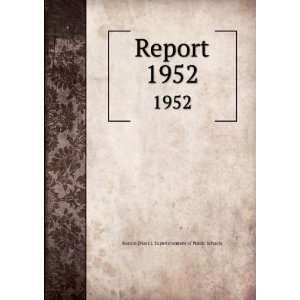   Report. 1952 Boston (Mass.). Superintendent of Public Schools Books