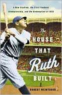   The House That Ruth Built A New Stadium, the First 