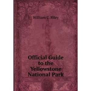 Official Guide to the Yellowstone National Park A Manual for Tourists 