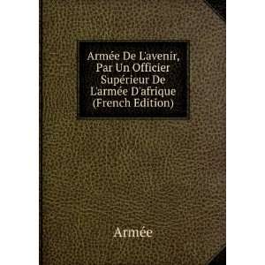   SupÃ©rieur De LarmÃ©e Dafrique (French Edition) ArmÃ©e Books