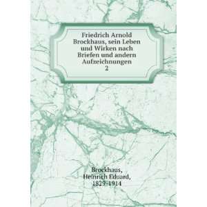  Friedrich Arnold Brockhaus, sein Leben und Wirken nach 