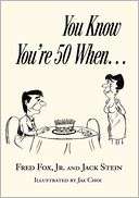   You Know Youre 50 When by Fred Fox, iUniverse 