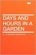 Days and Hours in a Garden E. V. B. (Eleanor Vere Boyle)