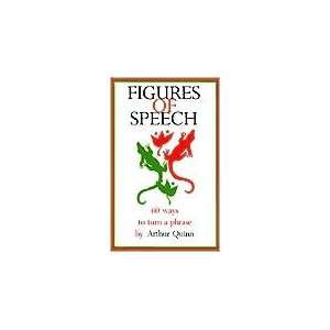   of Speech 60 Ways To Turn A Phrase Arthur Quinn  Books