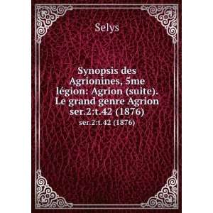  Synopsis des Agrionines, 5me lÃ©gion Agrion (suite). Le 