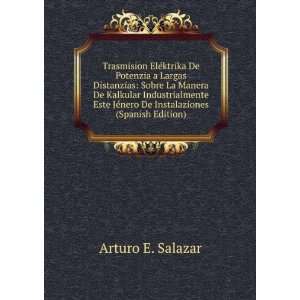   JÃ©nero De Instalaziones (Spanish Edition) Arturo E. Salazar Books
