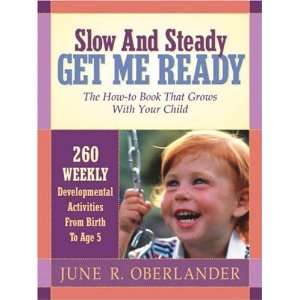  Slow and Steady Get Me Ready [Paperback] June Oberlander 