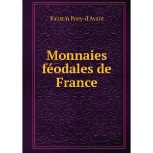    Monnaies fÃ©odales de France Faustin Poey dAvant Books