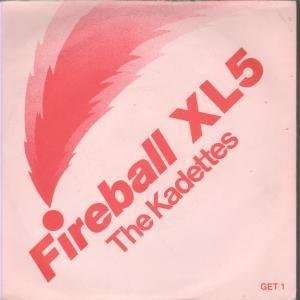  FIREBALL XL5 7 INCH (7 VINYL 45) UK BLANK 1982 KADETTES 