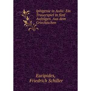   . Aus dem Griechischen . Friedrich Schiller Euripides Books