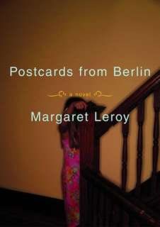   Postcards from Berlin A Novel by Margaret Leroy 