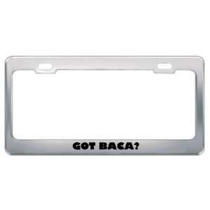  Got Baca? Last Name Metal License Plate Frame Holder 